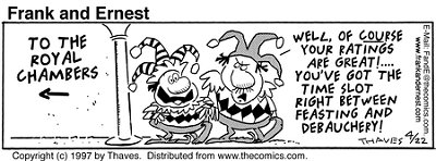 Frank and Ernest cartoon - Jesters, Feasting, and Debauchery